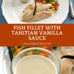 Fish Fillet with Tahitian Vanilla Sauce served with mixed vegetables and a small glass of sauce.